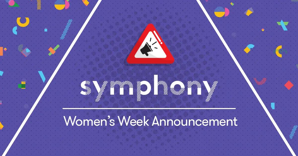 Symphony Women’s Week - Important Announcement