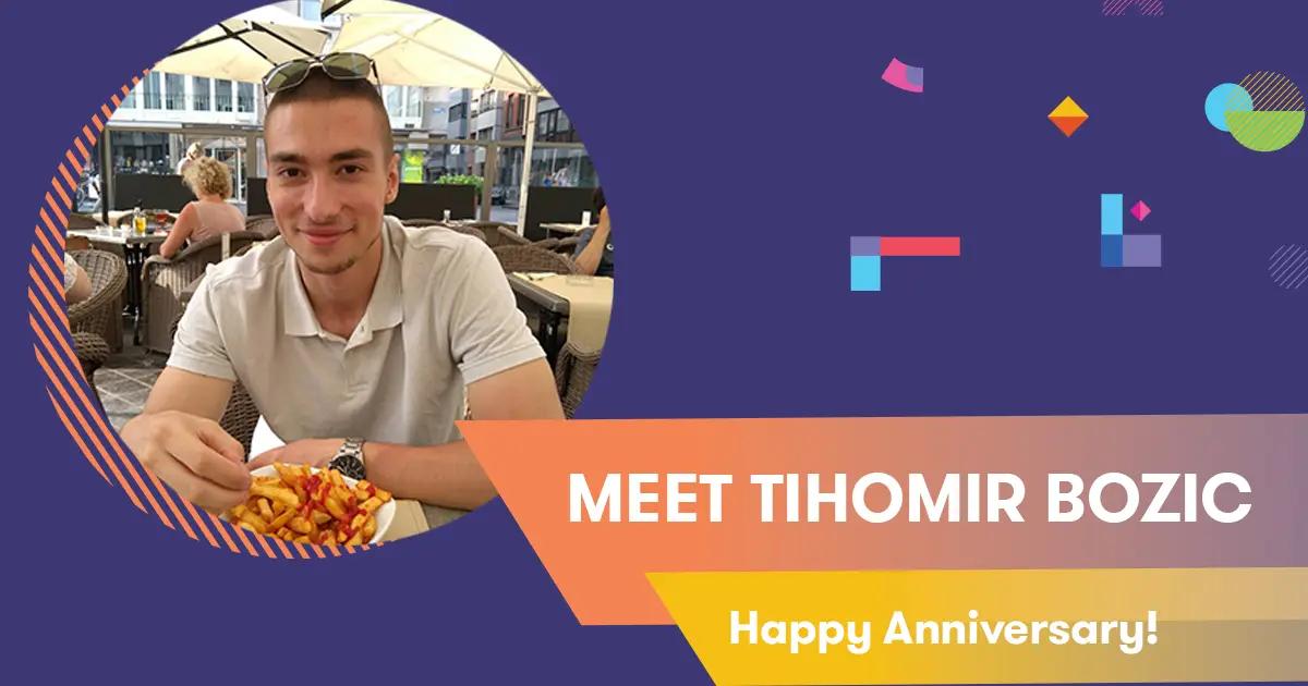Meet Tihomir Bozic: Happy Anniversary!
