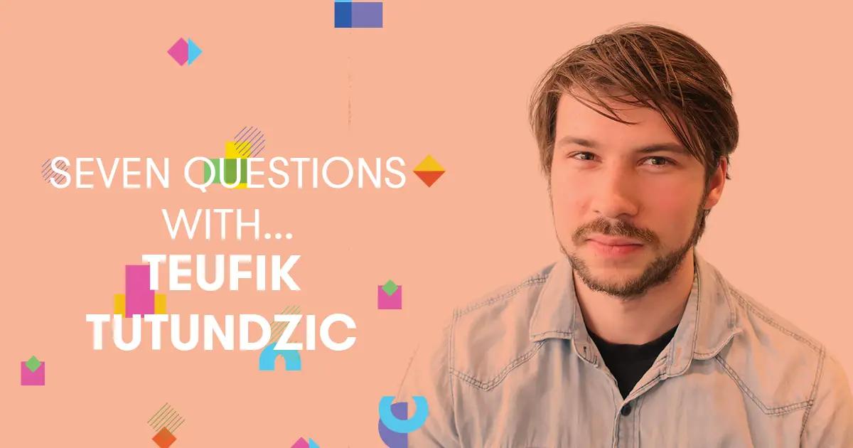 Seven Questions With... Teufik Tutundzic