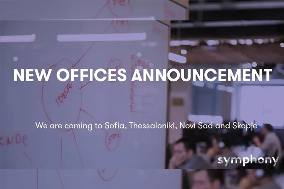 Symphony Accelerates Growth by Opening New Offices in Sofia, Thessaloniki, Novi Sad and Skopje
