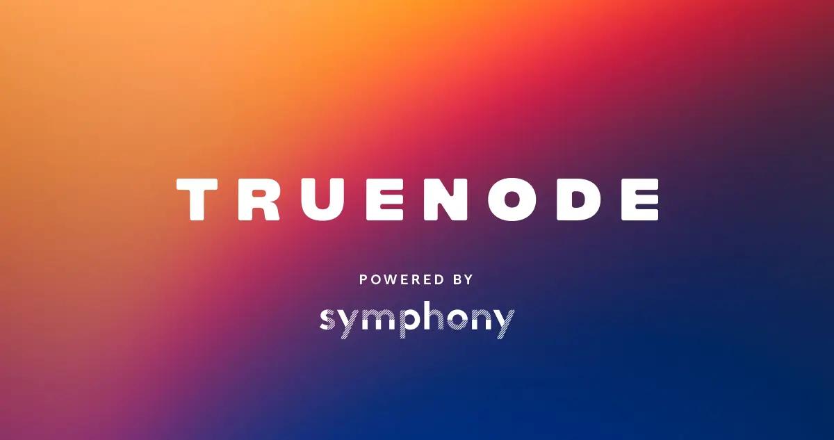 TrueNode, powered by Symphony is ready to disrupt the European market