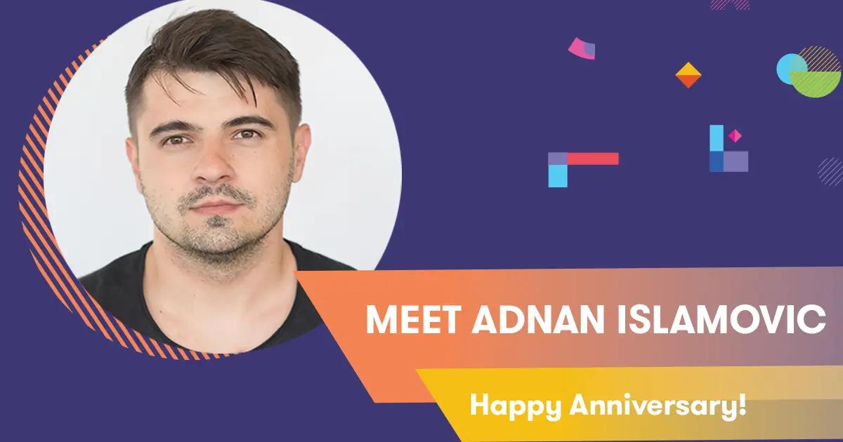 Meet Adnan Islamovic: Happy Anniversary!