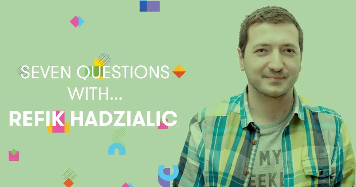 Seven Questions With... Refik Hadzialic