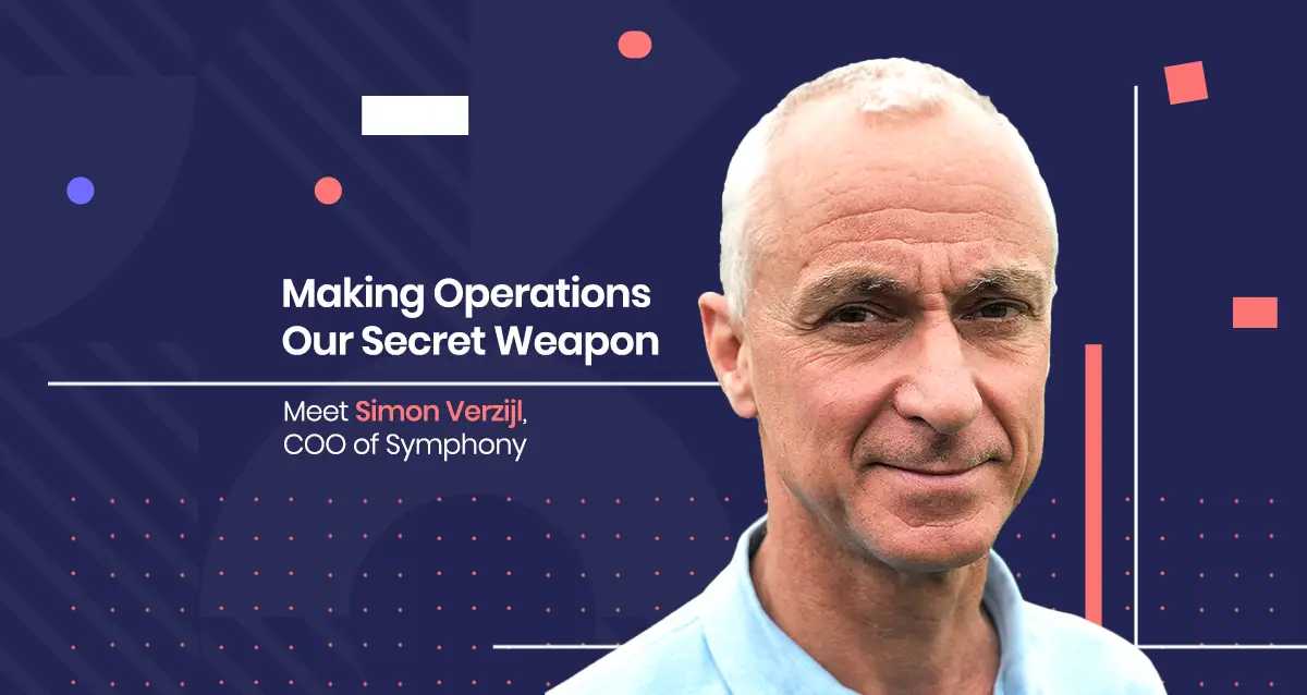 Making Operations Our Secret Weapon - Meet Simon Verzijl, COO of Symphony